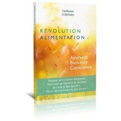 Révolution Alimentation - Ayurveda, Bien-être, Conscience - de Guillaume Corpard