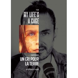 Double DVD My Life's a Cage + Un cri pour la Terre de Guillaume Corpard (Film + conférence Animaux, Humains, Planète)