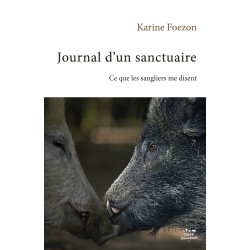 "Journal d’un sanctuaire : ce que les sangliers me disent" - Karine Foezon