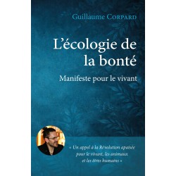 "L'écologie de la bonté - Manifeste pour le vivant" de Guillaume Corpard